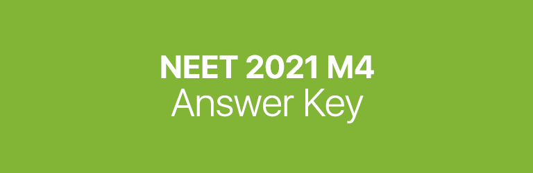 NEET 2021 M4 answer key