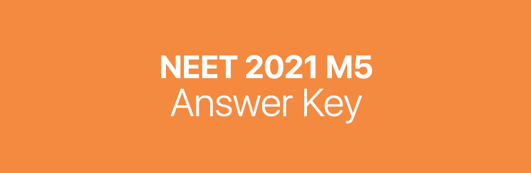 NEET 2021 M5 answer key