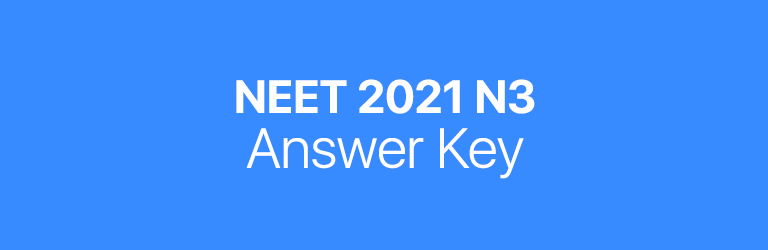 NEET 2021 N3 answer key