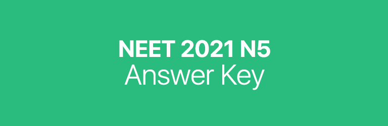 NEET 2021 N5 answer key
