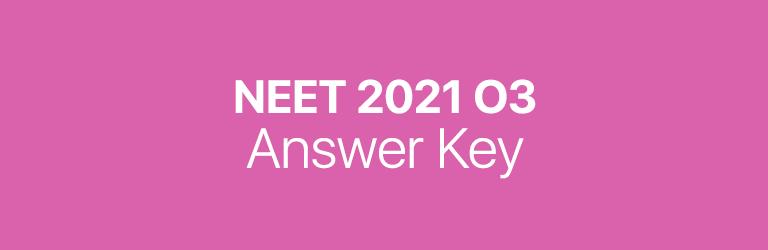 NEET 2021 O3 answer key