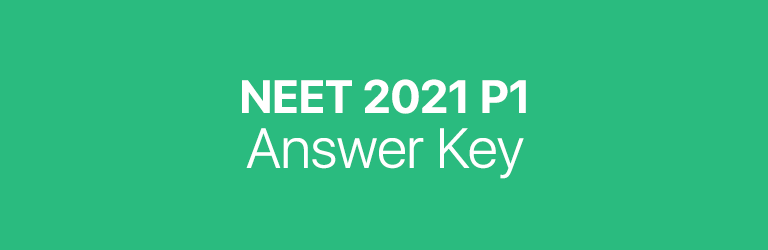 NEET 2021 P1 answer key