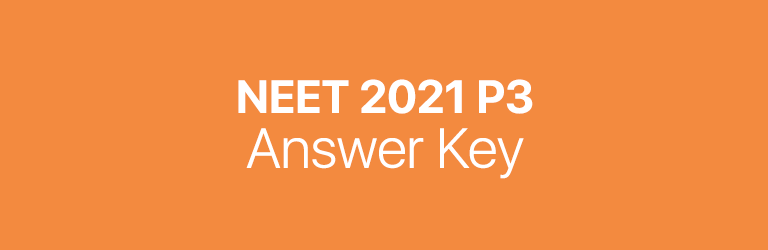 NEET 2021 P3 answer key