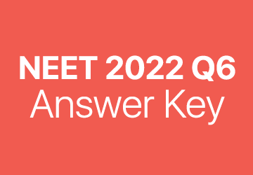 NEET 2022 Q6 answer key