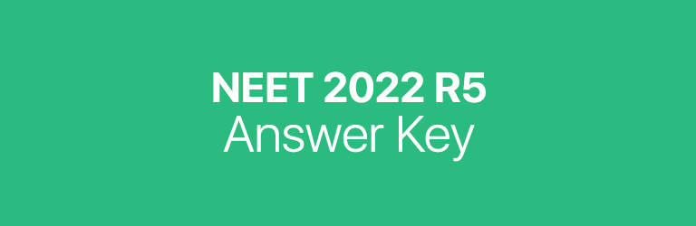 NEET 2022 R5 answer key