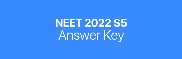 NEET 2022 S5 answer key
