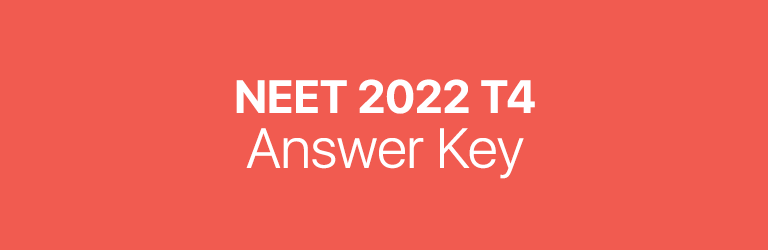 NEET 2022 T4 answer key
