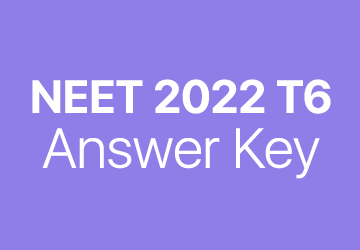 NEET 2022 T6 answer key