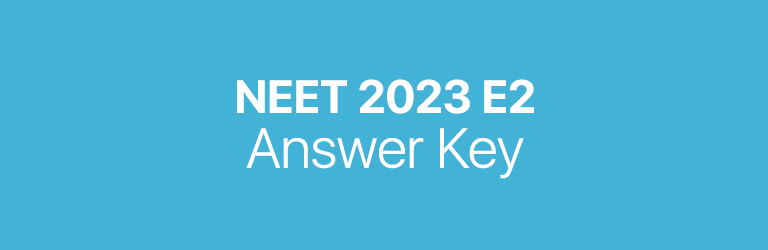 NEET 2023 E2 answer key