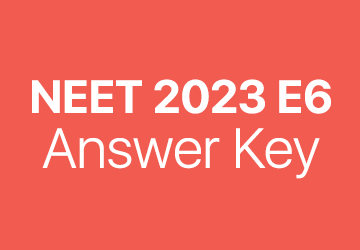 NEET 2023 E6 answer key
