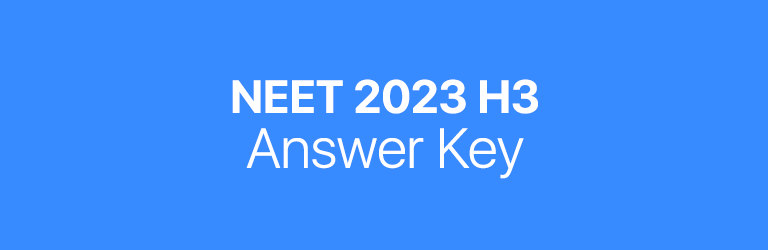 NEET 2023 H3 answer key