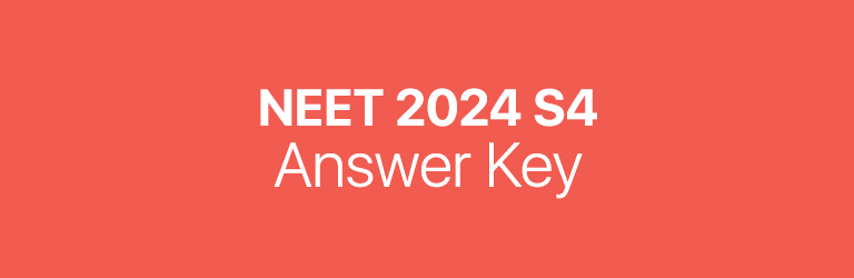 NEET 2024 S4 answer key